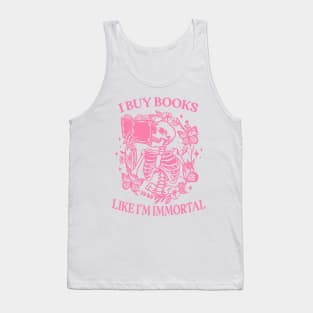 I Buy Books Like I'm Immortal, Booktok Retro Aesthetic Bookish Shirt Literary Shirt Skeleton Shirt Alt Clothes Romance Reader Book Tank Top